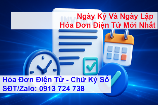 Ngày ký và ngày lập hóa đơn điện tử mới nhất